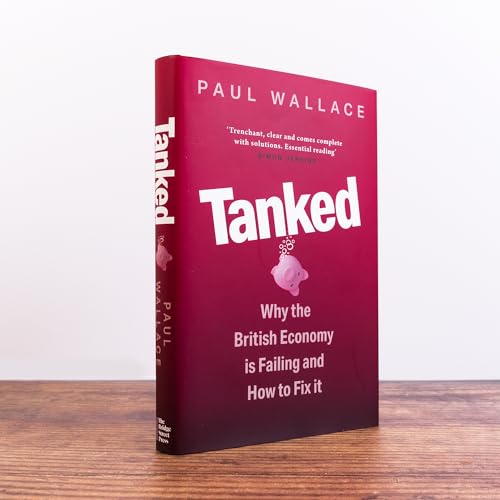 Paul Wallace - Tanked : Why the British Economy is Failing and How to image 2