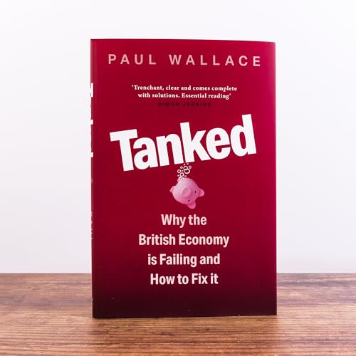 Paul Wallace - Tanked : Why the British Economy is Failing and How to image 3