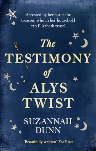 Suzannah Dunn - Testimony of Alys Twist : 'Beautifully written' image 1