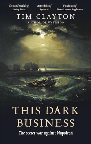 Tim Clayton - This Dark Business : The Secret War Against Napoleon - P image 1