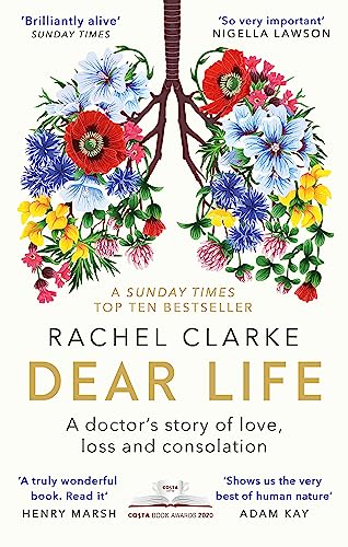 Rachel Clarke - Dear Life : A Doctor's Story of Love, Loss and Con image 1