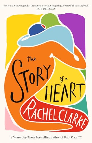 Rachel Clarke - Story of a Heart : 'Profoundly moving and at the s image 1