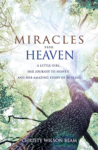 Christy Wilson Beam - Miracles from Heaven : A Little Girl, Her Journe image 1