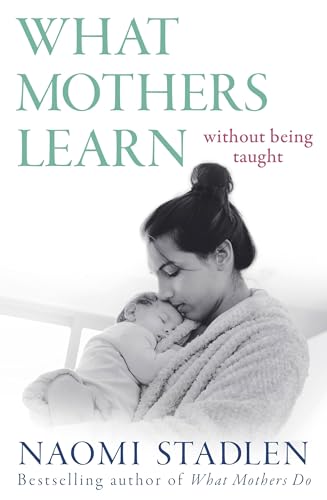Naomi Stadlen - What Mothers Learn : Without Being Taught - Paperback image 1