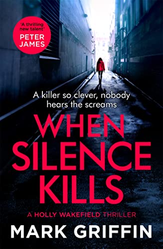 Mark Griffin - When Silence Kills : The unmissable new thriller in the image 1