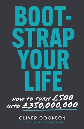 Oliver Cookson - Bootstrap Your Life : How to turn £500 into £350 mi image 1