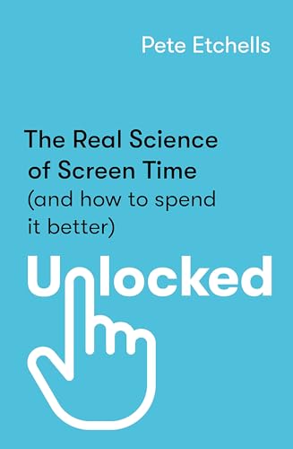 Pete Etchells - Unlocked : The Real Science of Screen Time (and how to image 1