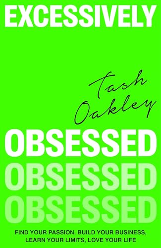 Natasha Oakley - Excessively Obsessed : Find your passion, build your image 1