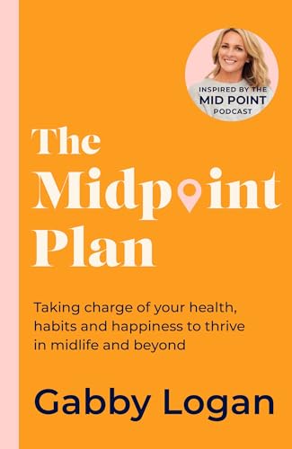 Gabby Logan - Midpoint Plan : Taking charge of your health, habits and image 1