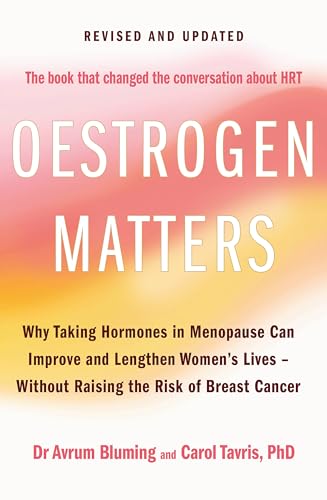 Carol Tavris PhD - Oestrogen Matters (Revised Edition) : Why Taking Ho image 1