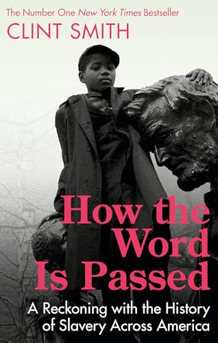 Clint Smith - How the Word Is Passed : A Reckoning with the History of image 1