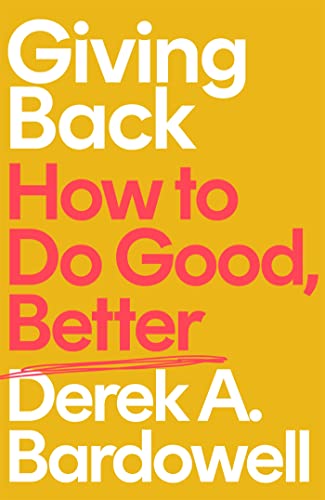 Derek A. Bardowell - Giving Back : How to Do Good, Better - Hardback image 1