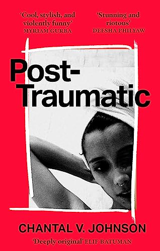 Chantal V. Johnson - Post-Traumatic : Utterly compelling literary fict image 1
