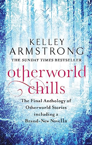 Kelley Armstrong - Otherworld Chills : Final Tales of the Otherworld - image 1