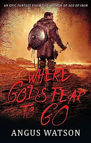Angus Watson - Where Gods Fear to Go : Book 3 of the West of West Tril image 1