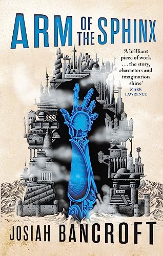 Josiah Bancroft - Arm of the Sphinx : Book Two of the Books of Babel - image 1