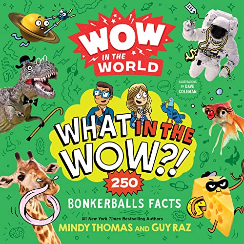 Guy Raz - Wow in the World: What in the Wow?! : 250 Bonkerballs Facts image 1