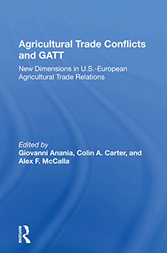 Agricultural Trade Conflicts and GATT: New Dimensions In U.s.-european Agricultural Trade Relations