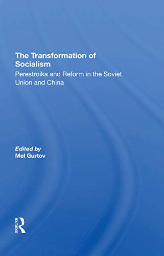 The Transformation Of Socialism: Perestroika And Reform In The Soviet Union And China