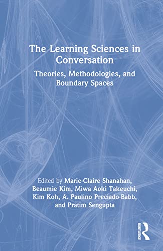 The Learning Sciences in Conversation: Theories, Methodologies, and Boundary Spaces