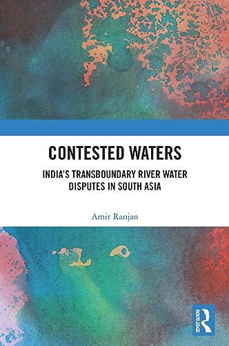 Contested Waters: India's Transboundary River Water Disputes in South Asia