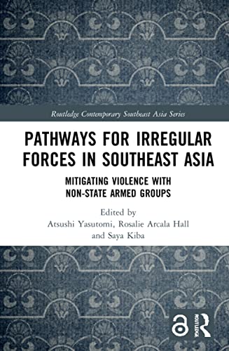 Pathways for Irregular Forces in Southeast Asia: Mitigating Violence with Non-State Armed Groups