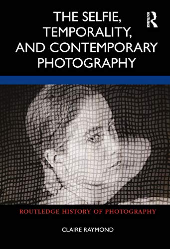 Claire Raymond - Selfie, Temporality, and Contemporary Photography - P image 1