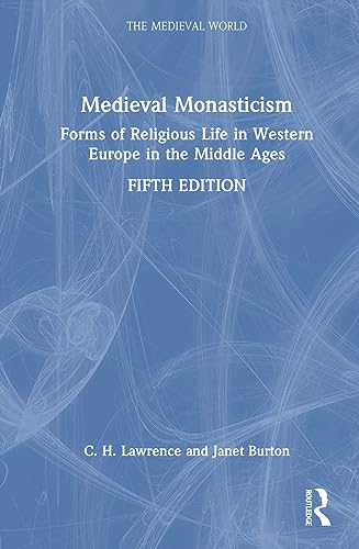 Medieval Monasticism: Forms of Religious Life in Western Europe in the Middle Ages