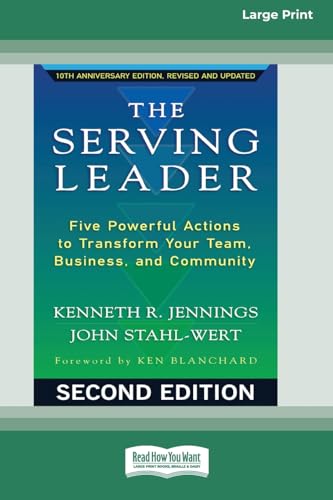 The Serving Leader: Five Powerful Actions to Transform Your Team, Business, and Community?  [Standard Large Print 16 Pt Edition]