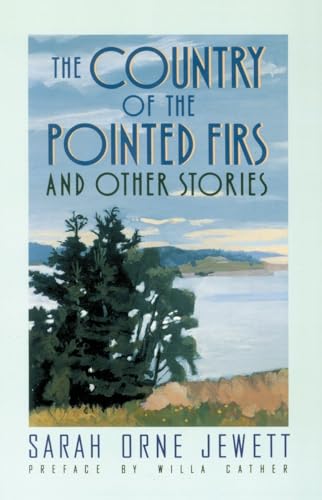 The Country of the Pointed Firs: And Other Stories