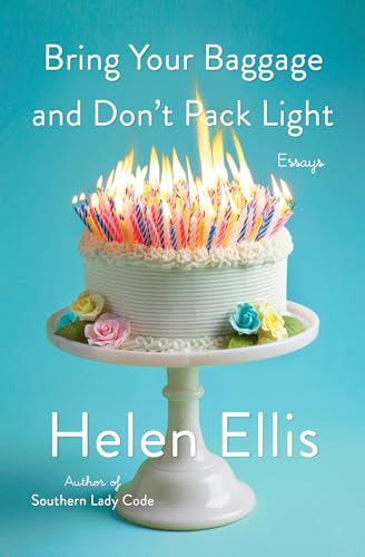 Helen Ellis - Bring Your Baggage and Don't Pack Light : Essays - H image 1