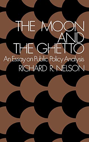 The Moon and the Ghetto: An Essay on Public Policy Analysis