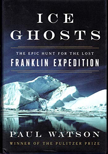 Paul Watson - Ice Ghosts : The Epic Hunt for the Lost Franklin Expedit image 1