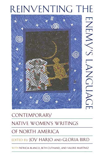 Reinventing the Enemy's Language: Contemporary Native Women's Writings of North America