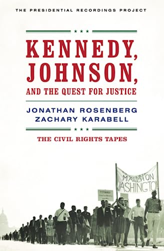 Kennedy, Johnson, and the Quest for Justice: The Civil Rights Tapes