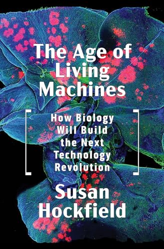 Susan Hockfield - Age of Living Machines : How Biology Will Build the image 1