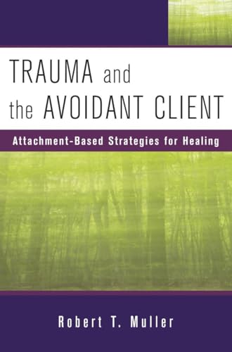 Robert T. Muller - Trauma and the Avoidant Client : Attachment-Based S image 1