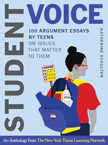 Katherine Schulten - Student Voice : 100 Argument Essays by Teens on I image 1