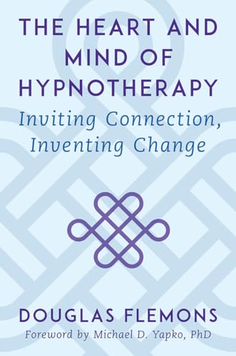Michael D. PhD Yapko - Heart and Mind of Hypnotherapy : Inviting Conne image 1