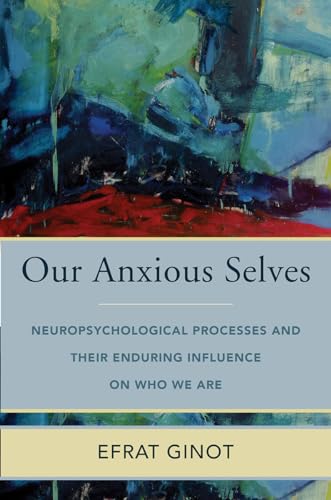Efrat Ginot - Our Anxious Selves : Neuropsychological Processes and th image 1