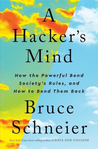 Bruce Schneier - A Hacker's Mind : How the Powerful Bend Society&# image 1