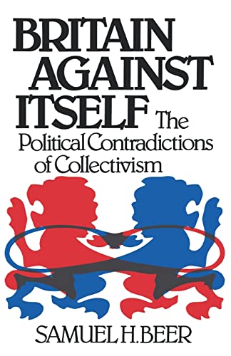 Britain Against Itself: The Political Contradictions of Collectivism