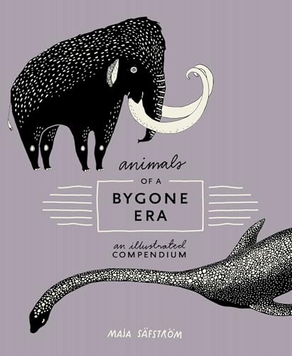 Maja Safstrom - Animals Of A Bygone Era : An Illustrated Compendium - image 1