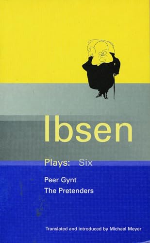 Henrik Ibsen Plays: Six: Peer Gynt, the Pretenders