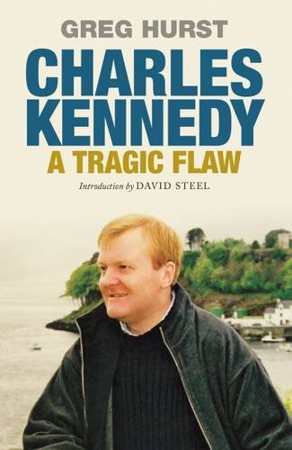 Greg Hurst - Charles Kennedy : A Tragic Flaw - Paperback image 1