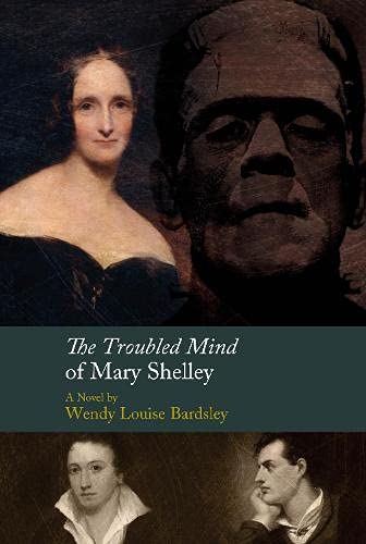 Wendy L Bardsley - Troubled Mind of Mary Shelley : A Novel - Hardback image 1