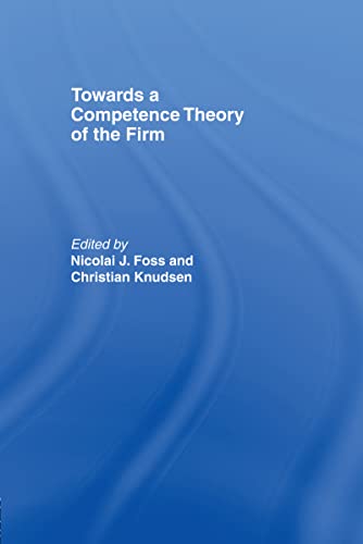 Towards a Competence Theory of the Firm