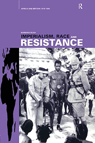 Imperialism, Race and Resistance: Africa and Britain, 1919-1945