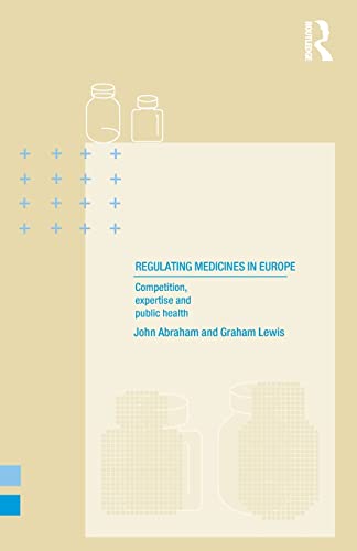 Regulating Medicines in Europe: Competition, Expertise and Public Health