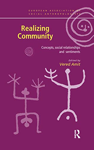 Realizing Community : Concepts, Social Relationships and Sentiments